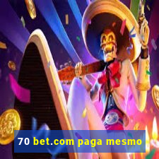 70 bet.com paga mesmo